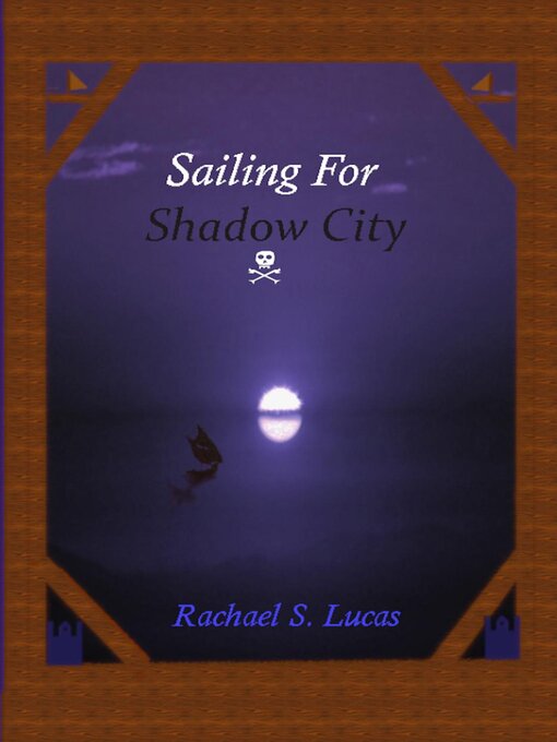 Title details for Sailing For Shadow City by Rachael S Lucas - Available